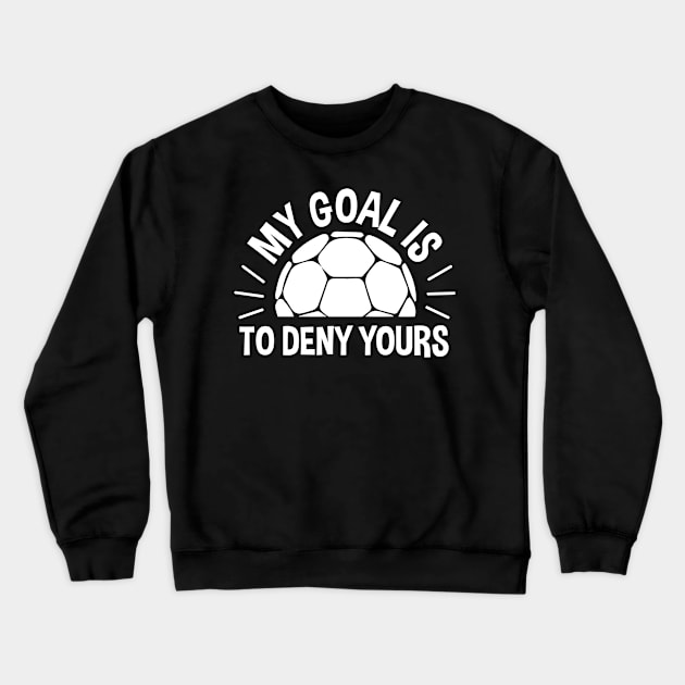 My Goal Is To Deny Yours Handball Crewneck Sweatshirt by zerouss